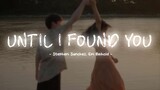 Until I Found You - Stephen Sanchez, Em Beihold [ Lyrics Engtsub ]