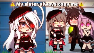 💢 My sister always copy me 💦 || gacha meme || Gacha Life || 가챠라이프 [ Original ]