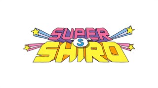 Super Shiro vietsub| Tập 1- Shiro là một siêu anh hùng