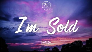 I'm Sold - Parsa ( Lyrics )