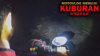 🔴 990- MOTOVLOG KUBURAN ANGKER