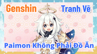 [Genshin, Tranh Vẽ]Paimon Không Phải Đồ Ăn