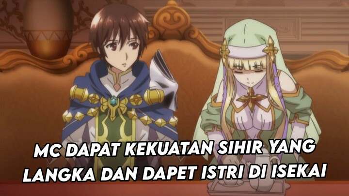 mc mendapatkan kekuatan sihir yang langka dan dapet istri di isekai