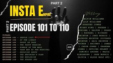 INSTA EMPIRE EPISODE 101 to 110
