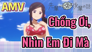 [Senpai Đáng Ghét Của Tôi] AMV | Chồng Ơi, Nhìn Em Đi Mà