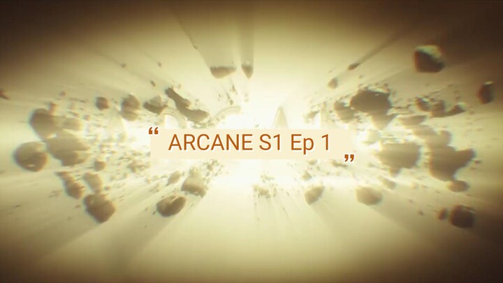 ARCANE S1 E1