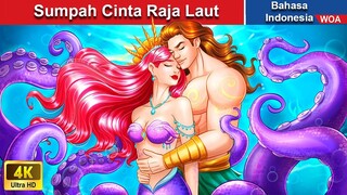 Sumpah Cinta Raja Laut ❤️‍🔥 Dongeng Bahasa Indonesia ✨ WOA Indonesian Fairy Tales