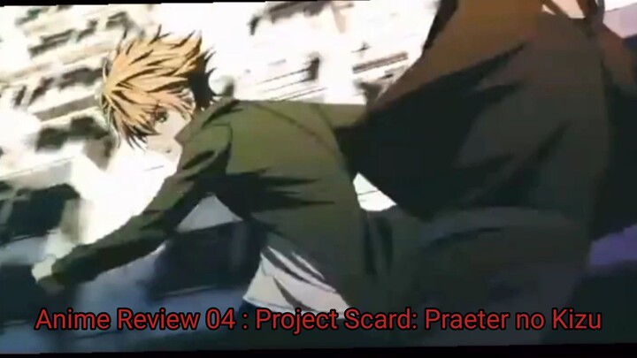 Anime Review 04 - [Project Scard: Praeter no Kizu]