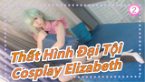 [Thất Hình Đại Tội] Cosplay Elizabeth cực đỉnh - Yasashii Uta_2