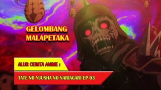 DATANGNYA GELOMBANG MALAPETAKA - TATE NO YUUSHA #EP03