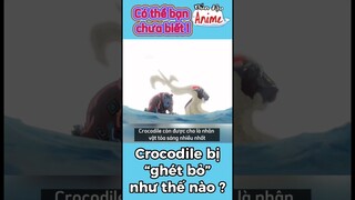 Crocodile bị ghét bỏ thế nào ? #onepiece #shorts