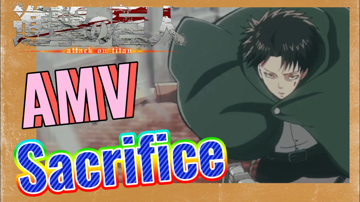 [Đại Chiến Titan] AMV | Sacrifice