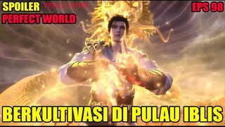 SPOILER PERFECT WORLD EPS 98 | BERKULTIVASI DI PULAU IBLIS