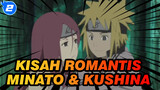 Kisah Romantis Antara Namikaze Minato dan Kushina Uzumaki | Naruto_2