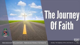 The Journey Of Faith - Archbishop W. Goh (Abridged Homily Extract - 02 Jan 2022)