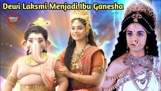 MENGAPA DEWI LAKSMI MENGAMBIL GANESHA DARI PARWATI DAN MENJADIKAN GANESHA PUTRANYA?