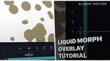 liquid morph overlay tutorial on alight motion (after effects inspired)