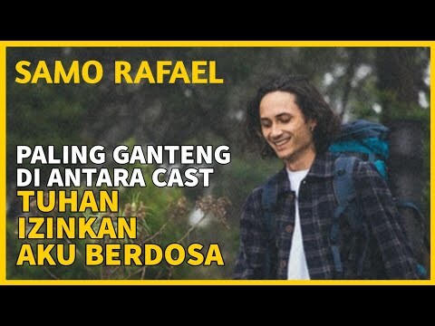 SAMO RAFAEL MERASA PALING GANTENG DI ANTARA CAST TUHAN IZINKAN AKU BERDOSA