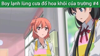 Boy lạnh lùng cưa đổ hoa khôi của trường #4