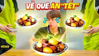 Muôn Kiểu Tình Huống "Trời Ơi Đất Hỡi" Khi Về Quê Ăn Tết | HEAVY