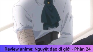 Review anime: Nguyệt đạo dị giới - Phần 24