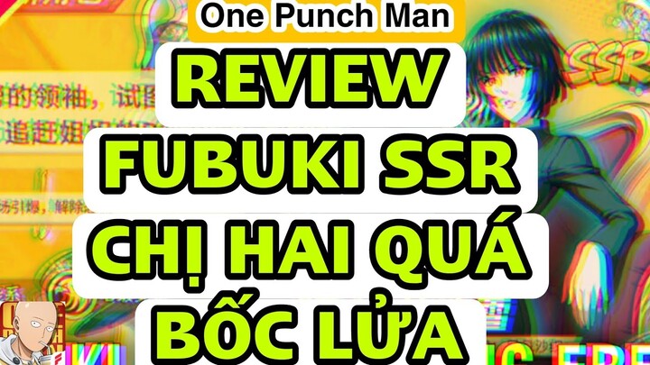 One Punch Man:The Strongest: REVIEW FUBUKI SSR QUÝ HIẾM Siêu Đẹp!!! SỐC Với Combo Kĩ Năng KHỦNG