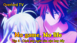 No game, No life Tập 4 - Cách suy nghĩ của cậu hay đấy