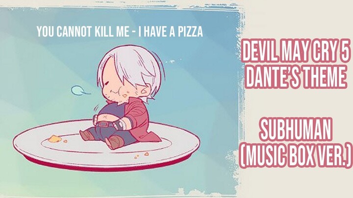 Subhuman - Dante's Theme (Music Box Ver.) DMC Remixes