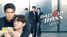 BAD GUY MY BOSS EPS 8 INDO SUB (CUT)