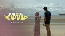 Do You Love Me Captain Episod 10