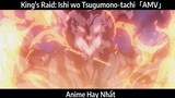 King's Raid: Ishi wo Tsugumono-tachi「AMV」Hay Nhất