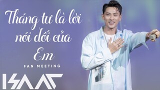 ISAAC | THÁNG TƯ LÀ LỜI NÓI DỐI CỦA EM - LIVE VERSION | FAN MEETING