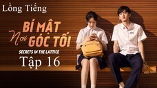 Bí Mật Nơi Góc Tối - Tập 16 | Lồng Tiếng