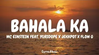 MC Einstein - Bahala ka (Lyrics) Feat. Yuridope x Jekkpot x Flow G