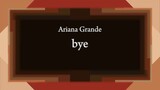 Ariana Grande - bye [Lyric]