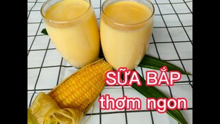 SỮA BẮP | Hướng dẫn nấu món SỮA BẮP đơn giản thơm ngon đúng gu nhà làm #suabap #monngonnhalam