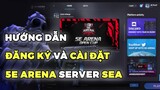 Cách đăng kí cài đặt 5E Arena server SEA
