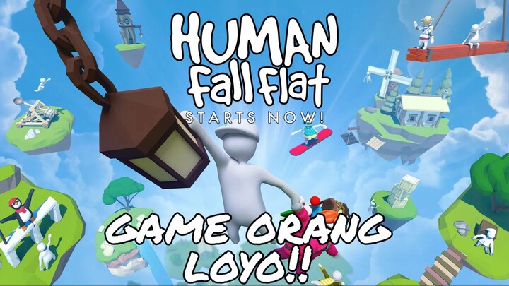 GAME LOYO!!! PART 2  |  HUMAN FALL FLAT