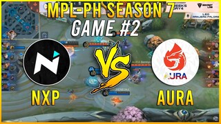 NXP vs AURA PH(GAME 2) | MPL-PH S7 Week 5 Day 4