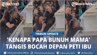 'Kenapa Papa Bunuh Mama' Histeris Bocah di Minahasa Selatan, Nangis depan Peti Ibu, Pelayat Tak Tega