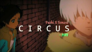 To Your Eternity - Tonari X Fushi [AMV] Circus