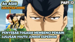 PENYEBAB TOGASHI MEMBENCI MANTAN TIM YOUTH JUNIOR ESPERION || AO ASHI PART 13 || LANJUTAN ANIME