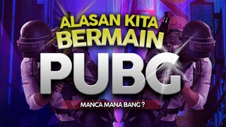 Alasan Kita Bermain PUBG...