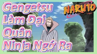 Gengetsu Làm Đại Quân Ninja Ngớ Ra