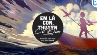 Em Là Con Thuyền Cô Đơn Remix (Đại Mèo Remix x Thái Học) - Thanh Xu #nhactre