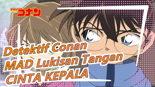 Detektif Conan | [MAD Lukisan Tangan] CINTA KEPALA