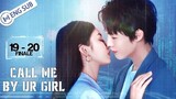 Call Me by Ur Girl  °Episode 19 - 20 ° [Eng Sub] - Finale