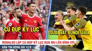 TIN BÓNG ĐÁ 12/9 | Ronaldo lập CÚ ĐÚP KỶ LỤC đưa MU lên đỉnh, Haaland tiếp tục CÀY NÁT Bundesliga