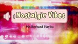Nostalgic Vibes: 90s Boyband Classics Playlist
