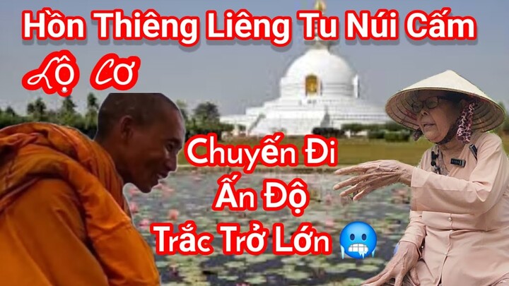 Hồn Thiêng Tu Núi Cấm Mượn Xác Lộ Cơ Chuyến Đi Ấn Độ Sư Minh Tuệ Ghê Quá !😱/@motkiepnhansinh